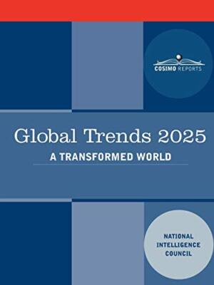 Global Trends 2025: Global Trends 2025: A Transformed World                    