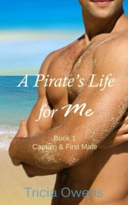 A Pirate's Life for Me Book One: Captain & First Mate: Volume 1 (Pirates of A-,