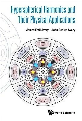 Hyperspherical Harmonics and Their Physical Applications, Hardcover by Avery,...
