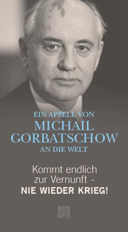 Thumbnail - Kommt Endlich Zur Vernunft - Nie Wieder Krieg Michail Gorbatschow