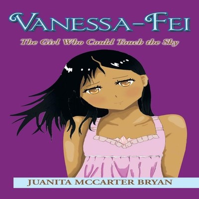 Vanessa-Fei The Girl Who Could Touch the Sky Juanita McCarter Bry