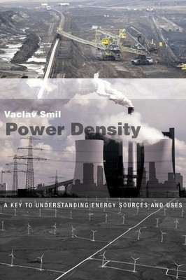Power Density | A Key to Understanding Energy Sources and Uses | Vaclav Smil
