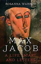 Max Jacob : A Life in Art and Letters Hardcover Rosanna Warren