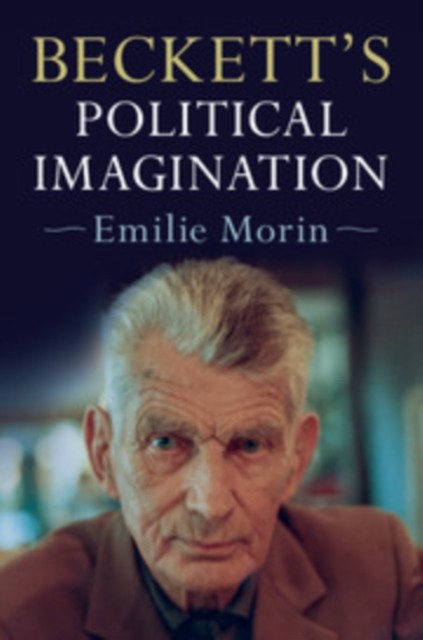 Becketts Political Imagination by Emilie Morin PAPERBACK 9781108406208