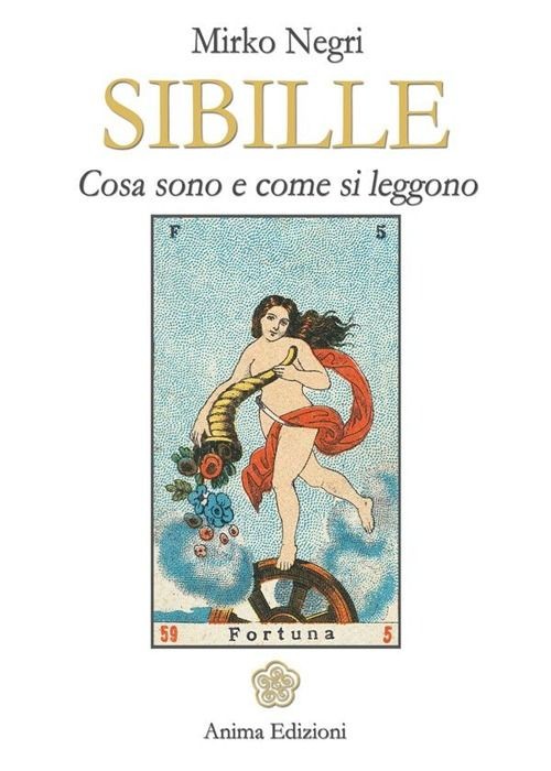 Libri Mirko Negri - Sibille. Cosa Sono E Come Si Leggono. Ediz. Illustrata