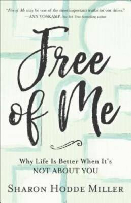 Free of Me: Why Life Is Better When It's Not about You - Paperback - GOOD