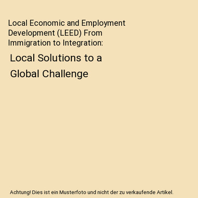 Local Economic and Employment Development [LEED] From Immigration to Integration