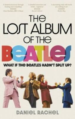The Lost Album of The Beatles: What if the Beatles hadnt split up - GOOD