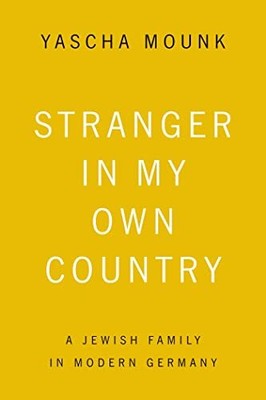 Stranger In My Own Country: A Jewish ..., Mounk, Yascha