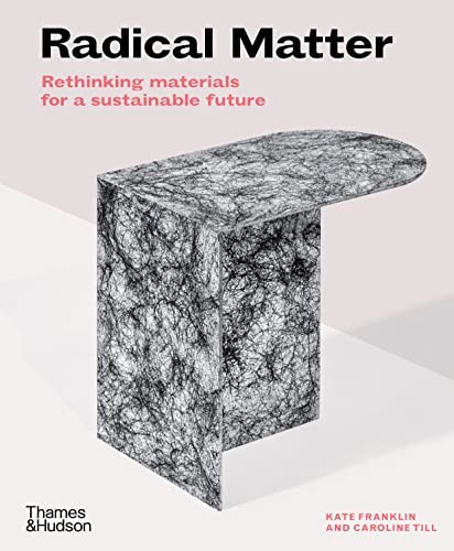 Caroline Till - Radical Matter Rethinking Materials For A Sustainabl - G245Z-image
