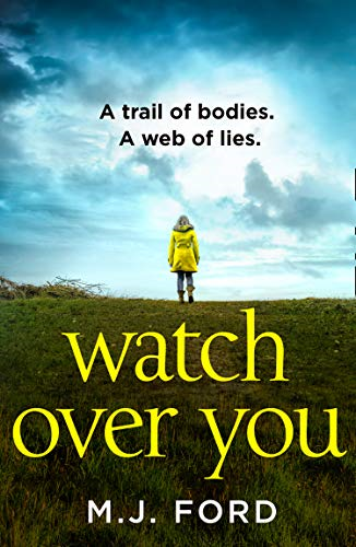 WATCH OVER YOU: A Gritty Detective Thriller Set in the Dark... - Ford, M.J.