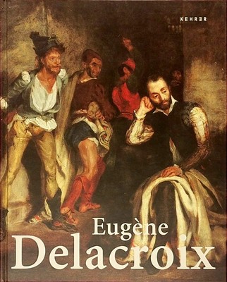 Eugène Delacroix (1789-1863) Astrid Reuter KEHRER Verlag 2003 -