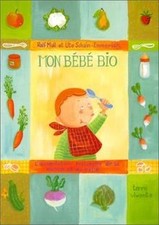 Mon bébé bio : lalimentation naturelle de la maman et du ... | Livre | état bon