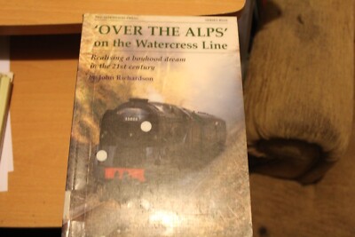 'Over the Alps' on the Watercress Line: Realising a Boyhood Dream in the 21st...