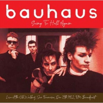 Bauhaus/Going To Hell Again: Live At The Old Waldorf, San Francis
