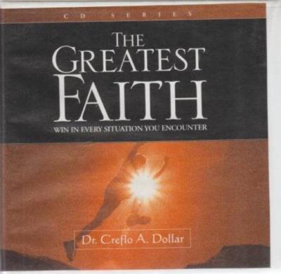 Greatest Faith: Win In Every Situation You Encounter AUDIO BOOK CD Creflo Dollar