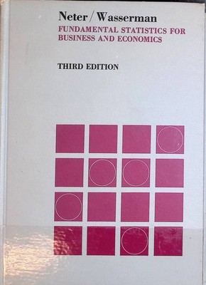 Fundamental Statistics for Business and Economics Neter, John and William Wasser
