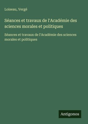 Loiseau (u. a.) | Séances et travaux de l'Académie des sciences morales et...
