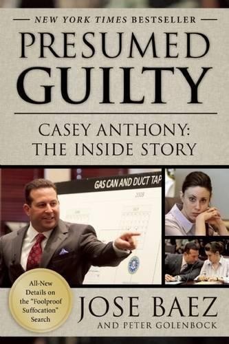Presumed Guilty: Casey Anthony: The Inside Story - Baez
