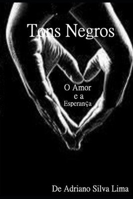Tons Negros: O Amor e a Esperan?a by Adriano Silva Lima (Portuguese) Paperback B