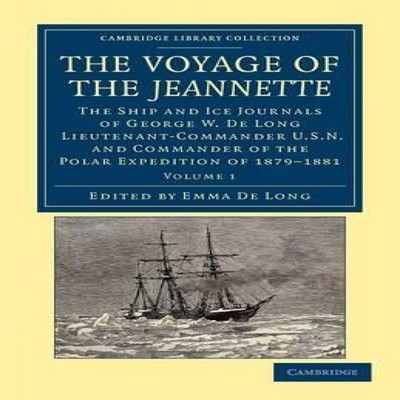 The Voyage of the Jeannette The Ship and Ice Journals of George W