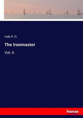 Lady G. O. | The Ironmaster | Taschenbuch | Englisch (2017) | Vol. II. | 256 S.