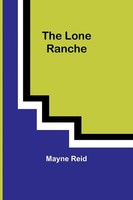 The Lone Ranche | Mayne Reid | Taschenbuch | Englisch | 2023 | Alpha Editions