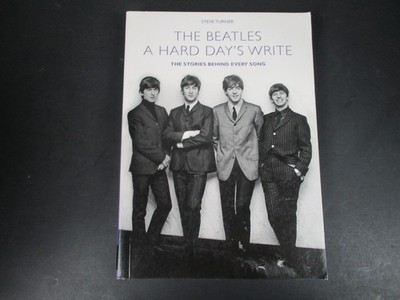A Hard Day's Write: The Stories Behind Every Beatles Song by Ste