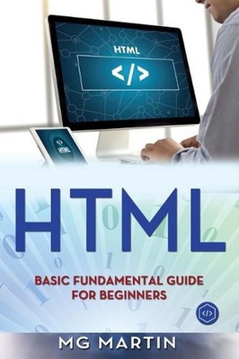 Html: Basic Fundamental Guide for Beginners by Mg Martin (English) Paperback Boo