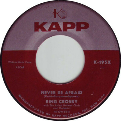 1957 VERY GOOD--Bing Crosby - Never Be Afraid/I Love You Whoever You Are 45