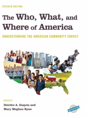 The Who, What, and Where of America: Understanding the American Community S...
