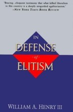 In Defense of Elitism by Henry, William A., paperback, Used - Very Good