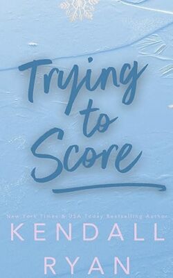 Trying to Score Kendall Ryan New Book 9781733672948
