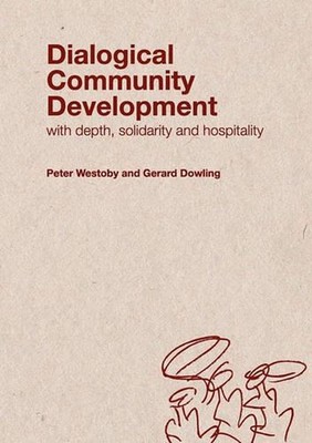 Dialogical Community Development: Working with Depth, Hospitality and Solidarity