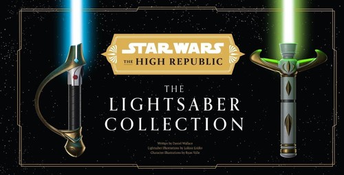Star Wars: The High Republic: The Lightsaber Collection by Daniel Wallace (Engli