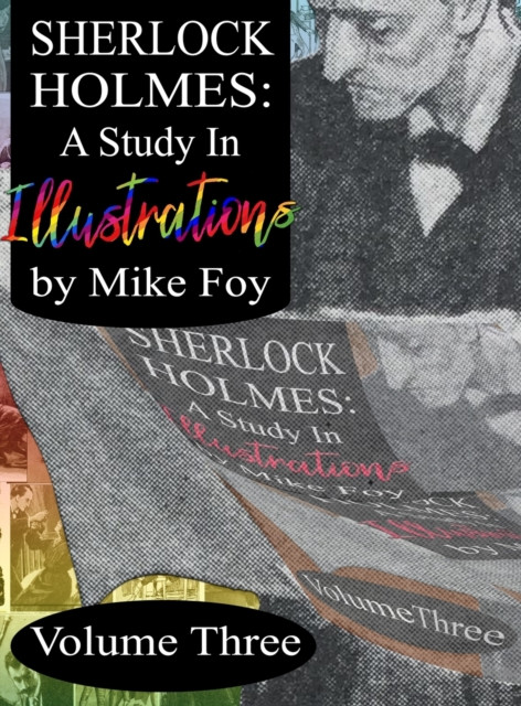 Sherlock Holmes - A Study in Illustrations - Volume 3 by Mike Foy