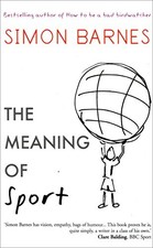 The Meaning of Sport by Simon Barnes