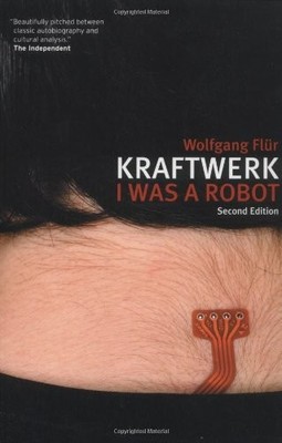 ''Kraftwerk'': I Was a Robot by Flur, Wolfgang Paperback Book The Fast Free