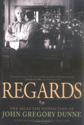 Regards: The Selected Sachbuch Von John Gregory Dunne John Greg