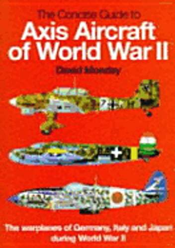 The Concise Guide to Axis Aircraft of World War II: The Warplanes of Germany, - Picture 1 of 1