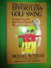 The Keys To The Effortless Golf Swing by Michael McTeigue 1st Ed. 1985 New