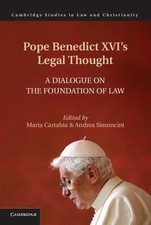 Pope Benedict XVI's Legal Thought : A Dialogue on the Foundation of Law, Hard...