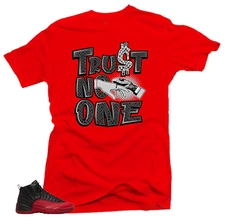 Shirt to Match Jordan Retro 12 XII Flu Game-Trust No One Red Unisex Sneaker Tees