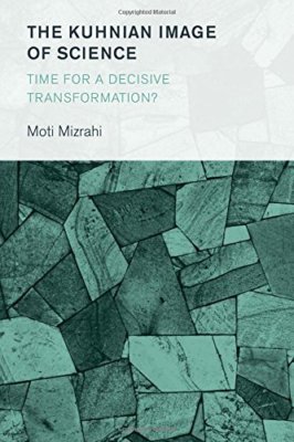 The Kuhnian Image of Science: Time for a Decisive Transformation? - Mizrahi KBK