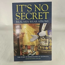 It’s No Secret – Freemasonry in Australia (Peter Lazar AM) History Book
