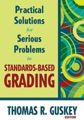 Practical Solutions for Serious Problems in Standards-Based Grading - GOOD