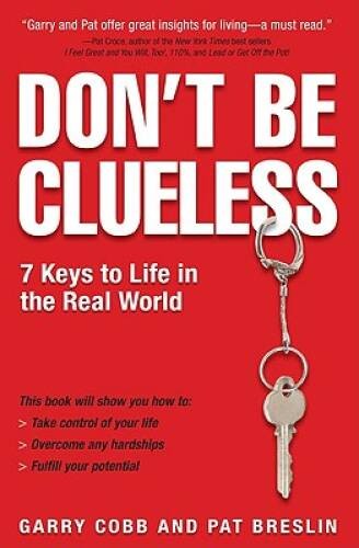 Dont Be Clueless: 7 Keys to Life in the Real World - Paperback - VERY GOOD