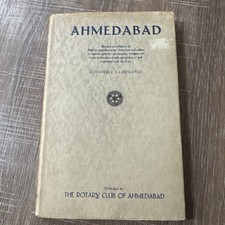 Ahmedabad. A Compilation Of Articles Contributed By Rotarians And Others. 1940