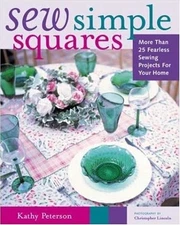 Sew Simple Squares: More than 25 Fearless Sewing Projects for your Home