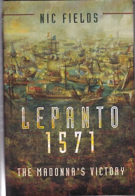 Lepanto 1571: Christian and Muslim Fleets Battle for Control of the Med, New